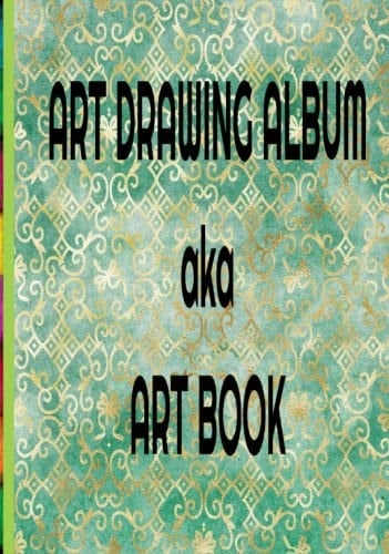 ART BOOK: aka ART DRAWING ALBUM