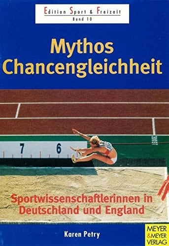Mythos Chancengleichheit. Sportwissenschaftlerinnen in Deutschland und England