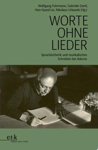 Worte ohne Lieder Sprachästhetik und musikalisches Schreiben bei Adorno