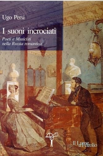 I suoni incrociati: Poeti e musicisti nella Russia romantica (Il lume a petrolio) (Italian Edition)