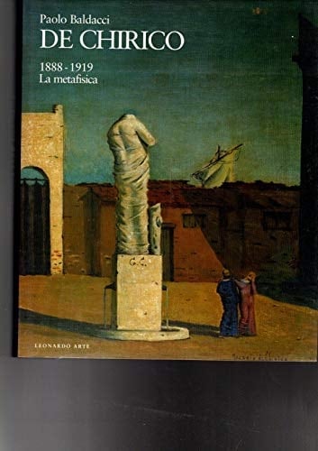 De Chirico 1888-1919 : la metafisica