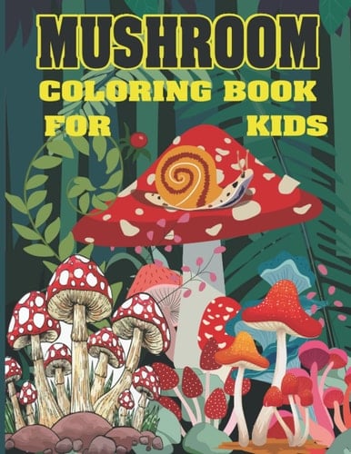 Mushroom Coloring Book For Kids: 150 Pages Anxiety Relief, Stress Relief, relaxation, Mindfulness, Stress Reducing, Marvelous, Awesome Mushroom Coloring Book for Kids.