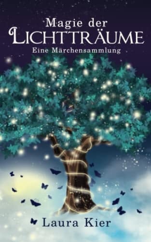 Magie der Lichtträume eine Märchensammlung