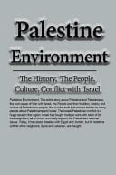 Palestine Environment The History, The People, Culture, Conflict with Israel