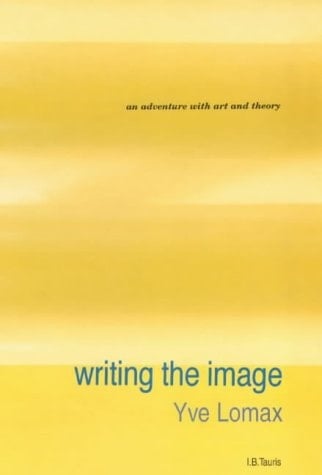 Writing the Image An Adventure with Art and Theory