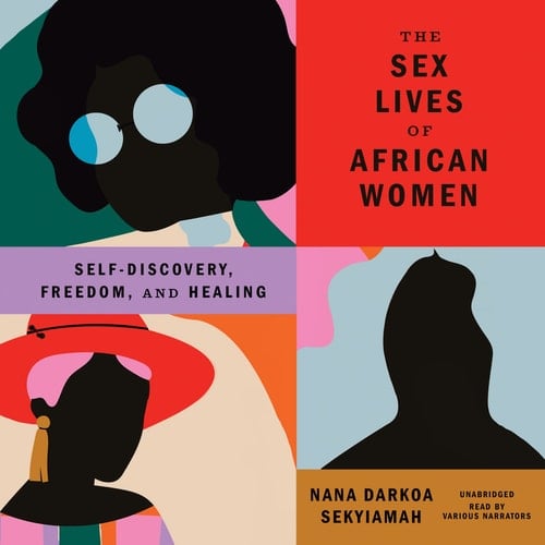 The Sex Lives of African Women: Self-Discovery, Freedom, and Healing