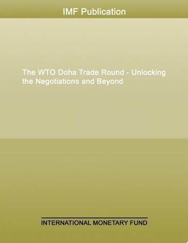 The WTO Doha Trade Round - Unlocking the Negotiations and Beyond