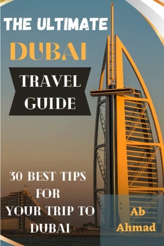 The ultimate Dubai travel guide: 30 best tips for your trip to Dubai