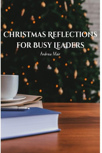 Christmas Reflections for Busy Leaders