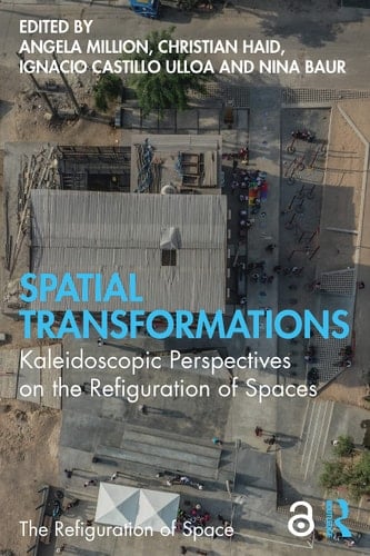 Spatial Transformations Kaleidoscopic Perspectives on the Refiguration of Spaces