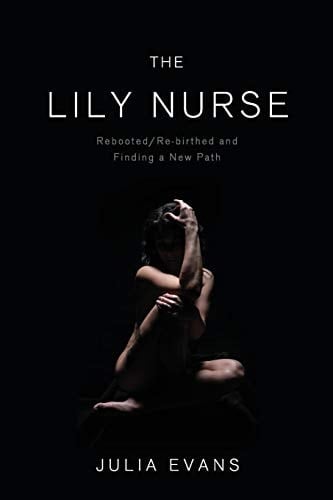 The Lily Nurse Rebooted/Re-birthed and Finding a New Path
