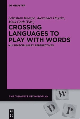 Crossing Languages to Play with Words Multidisciplinary Perspectives