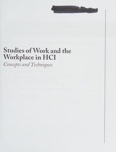 Studies of Work and the Workplace in HCI Concepts and Techniques