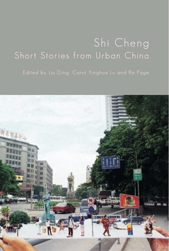 Shi Cheng Short Stories from Urban China