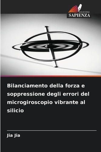 Bilanciamento della forza e soppressione degli errori del microgiroscopio vibrante al silicio (Italian Edition)