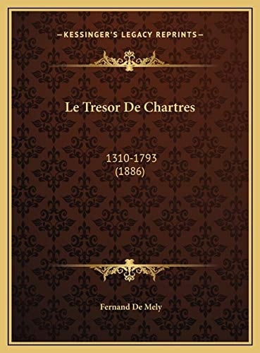 Le Tresor De Chartres: 1310-1793 (1886) (French Edition)