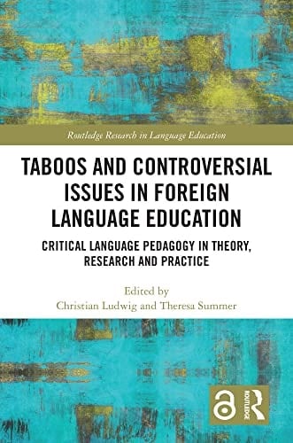 Taboos and Controversial Issues in Foreign Language Education Critical Language Pedagogy in Theory, Research and Practice