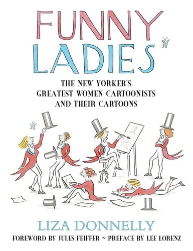 Funny Ladies: The New Yorker's Greatest Women Cartoonists And Their Cartoons
