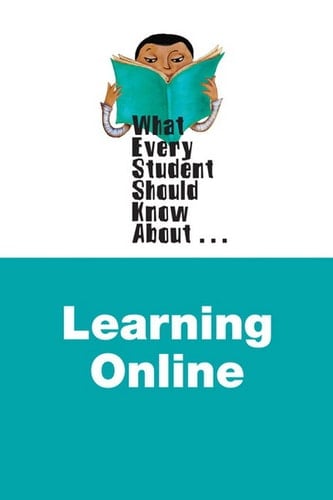 What Every Student Should Know About Online Learning (What Every Student Should Know About... (WESSKA Series))
