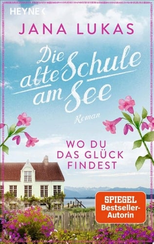 Wo du das Glück findest Die alte Schule am See - Roman