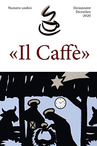 «Il Caffè» numero undici: Diciannove Dicembre 2020 (Italian Edition)
