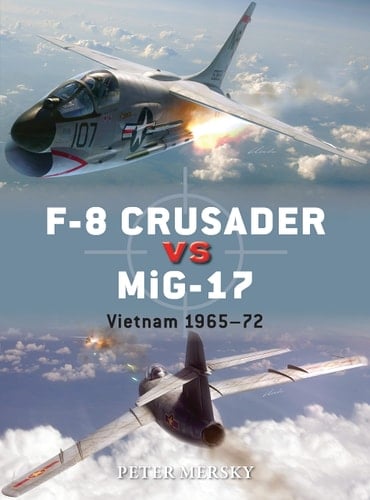F-8 Crusader vs MiG-17 Vietnam 1965-72