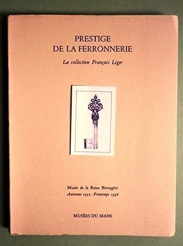 Prestige de la ferronnerie la collection François Liger