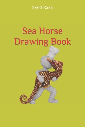Sea Horse Drawing Book (Sea Animals or Creatures Series)
