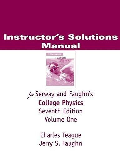 ISM for College Physics, Volume 1 (Instructors Solutions Manual) For Serway and Faughns College Physics
