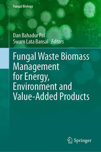 Fungal Waste Biomass Management for Energy, Environment and Value-Added Products