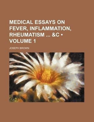 Medical Essays on Fever, Inflammation, Rheumatism