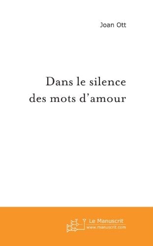 Dans le silence des mots d'amour (Fiction et Littérature) (French Edition)