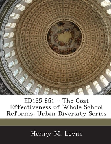 ED465 851 - The Cost Effectiveness of Whole School Reforms. Urban Diversity Series