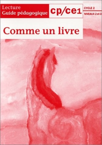 LECTURE CP/CE1 CYCLE 2 NIVEAUX 2 ET 3 COMME UN LIVRE. Guide pédagogique, Edition 1999-2000