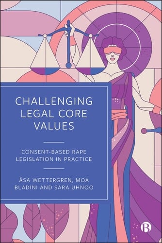 Challenging Legal Core Values Consent-Based Rape Legislation In Practice