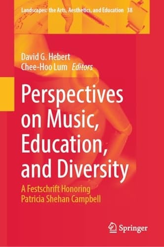 Perspectives on Music, Education, and Diversity A Festschrift Honoring Patricia Shehan Campbell