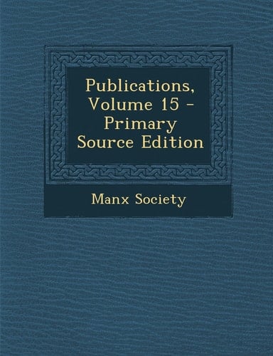 Publications, Volume 15 - Primary Source Edition