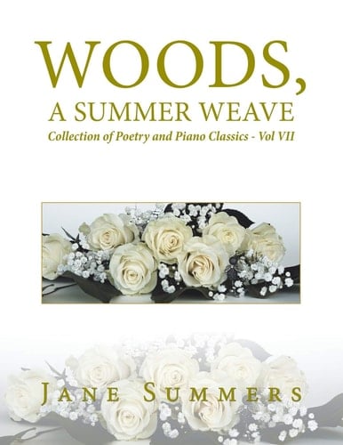 Woods, a Summer Weave Collection of Poetry and Piano Classics - Vol Vii