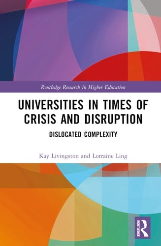 Universities in Times of Crisis and Disruption Dislocated Complexity