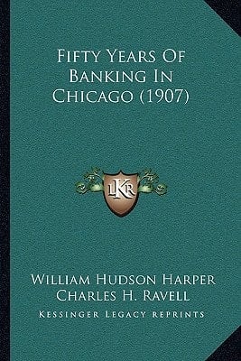 Fifty Years Of Banking In Chicago (1907)
