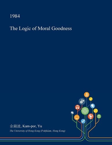 The Logic of Moral Goodness
