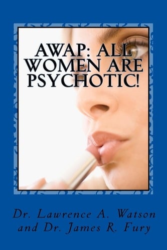 Awap All Women Are Psychotic!