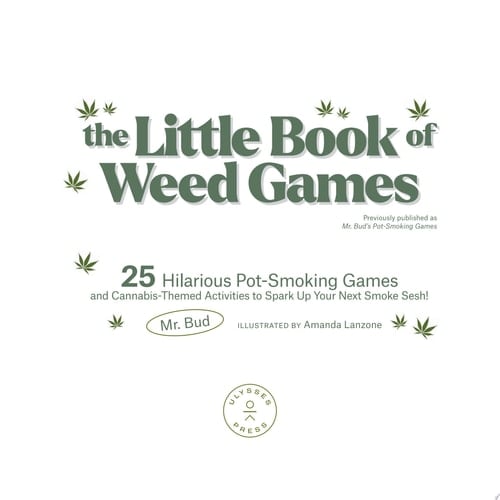 The Little Book of Weed Games 25 Hilarious Pot-Smoking Games and Cannabis-Themed Activities to Spark Up Your Next Smoke Sesh!