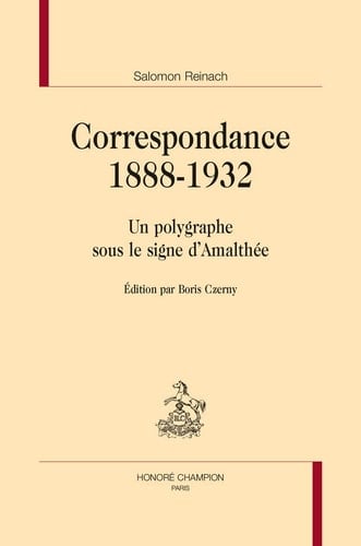 Correspondance 1888-1932 un polygraphe sous le signe d'Amalthée