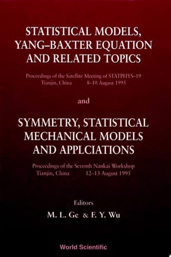 Statistical Models, Yang-baxter Equation And Related Topics - Proceedings Of The Satellite Meeting Of Statphys–19; Symmetry, Statistical Mechanical Models And Applications - Proceedings Of The Seventh Nankai Workshop