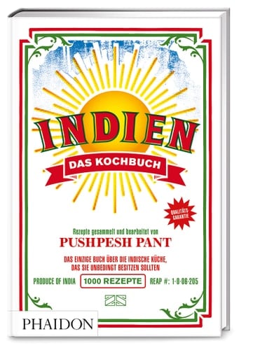 Indien - das Kochbuch das einzige Buch über die indische Küche, das Sie unbedingt besitzen sollten : 1000 Rezepte