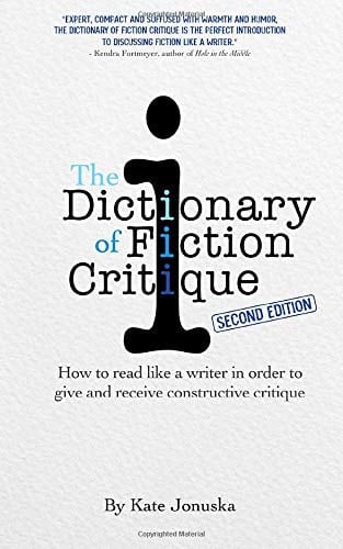 The Dictionary of Fiction Critique How to Read Like a Writer in Order to Give and Receive Constructive Critique
