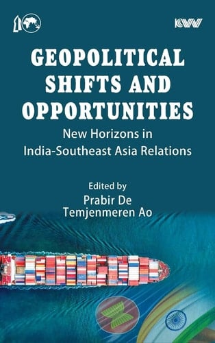 Geopolitical Shifts and Opportunities New Horizons in India-Southeast Asia Relations