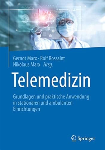 Telemedizin Grundlagen und praktische Anwendung in stationären und ambulanten Einrichtungen