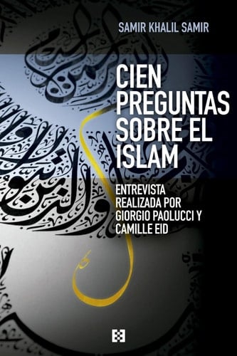 Cien preguntas sobre el islam Entrevista realizada por Giorgio Paolucci y Camille Eid